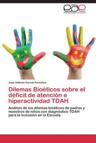 Book Dilemas Bioeticos sobre el deficit de atencion e hiperactividad TDAH José Antonio García Pereá