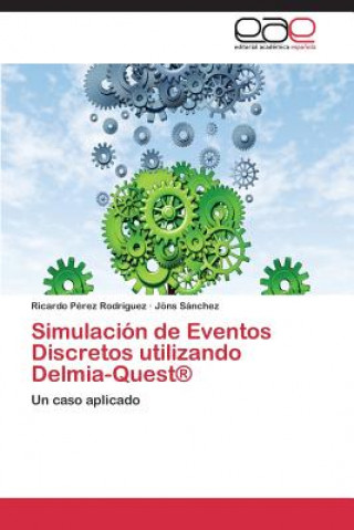 Carte Simulacion de Eventos Discretos utilizando Delmia-Quest(R) Ricardo Pérez Rodríguez