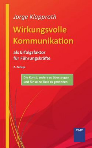 Kniha Wirkungsvolle Kommunikation als Erfolgsfaktor fur Fuhrungskrafte Jorge Klapproth