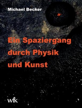 Kniha Spaziergang durch Physik und Kunst Michael Becker