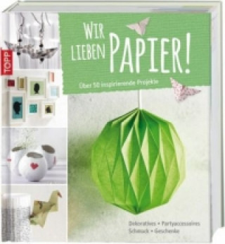 Kniha Wir lieben Papier! 