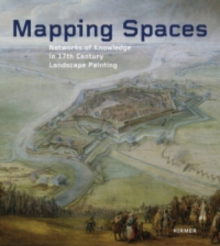 Könyv Mapping Spaces. Netzwerke des Wissens in der Landschaftsmalerei des 17. Jahrhunderts Ulrike Gehring
