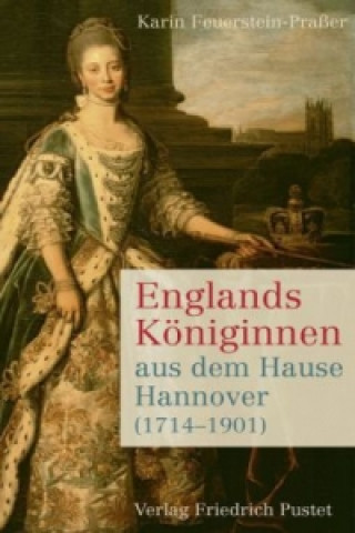 Книга Englands Königinnen aus dem Hause Hannover (1714-1901) Karin Feuerstein-Praßer