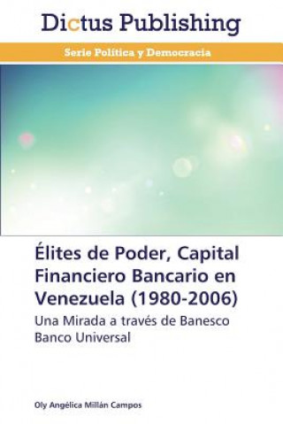 Kniha Elites de Poder, Capital Financiero Bancario en Venezuela (1980-2006) Oly Angélica Millán Campos