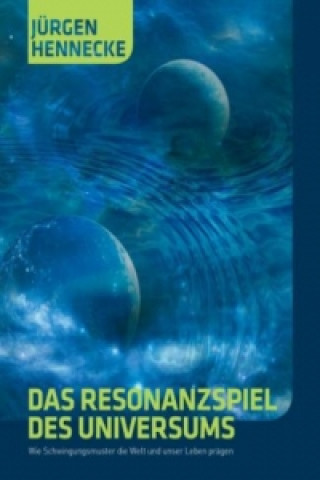 Kniha Das Resonanzspiel des Universums Jürgen Hennecke