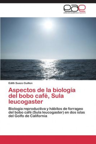 Kniha Aspectos de La Biologia del Bobo Cafe, Sula Leucogaster Edith Suazo Guillen