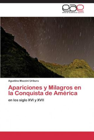 Kniha Apariciones y Milagros En La Conquista de America Agustina Mazzini Uriburu