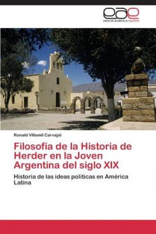 Knjiga Filosofia de La Historia de Herder En La Joven Argentina del Siglo XIX Ronald Villamil Carvajal