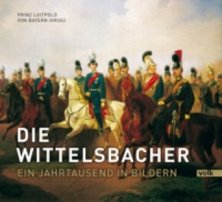 Kniha Die Wittelsbacher Luitpold von Bayern