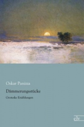 Könyv Dämmerungsstücke Oskar Panizza