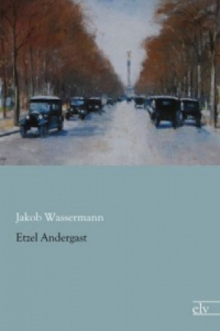 Libro Etzel Andergast Jakob Wassermann