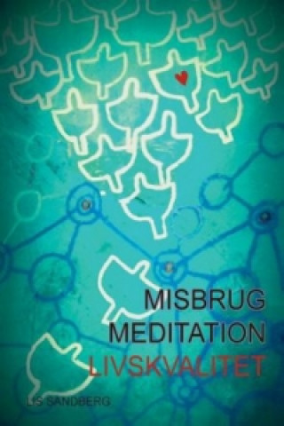 Carte Misbrug, Meditation, Livskvalitet Lis Sandberg