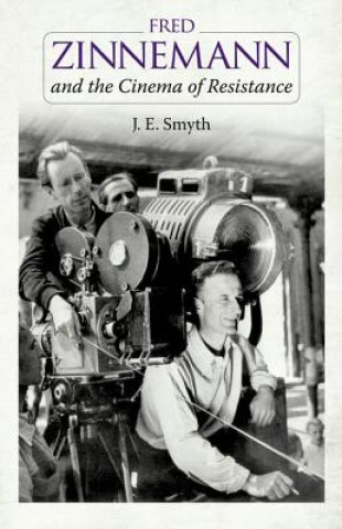 Könyv Fred Zinnemann and the Cinema of Resistance J E Smyth