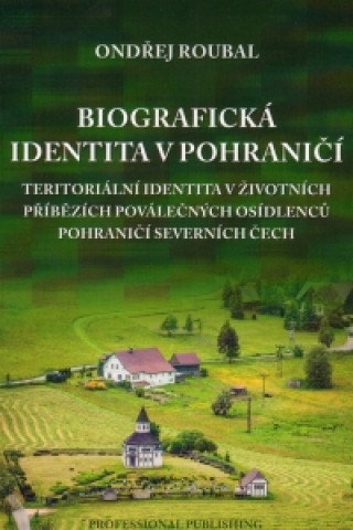 Könyv Biografická identita v pohraničí Ondřej Roubal