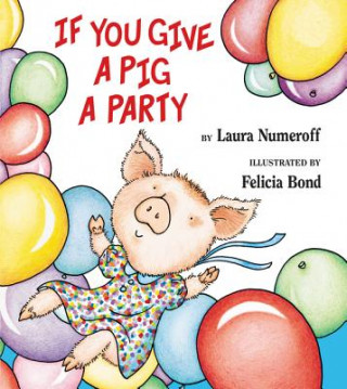 Carte If You Give a Pig a Party Laura Joffe Numeroff