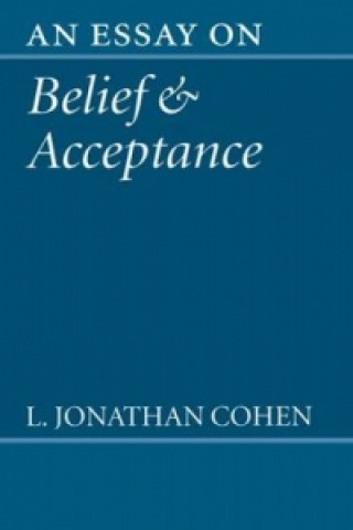 Könyv Essay on Belief and Acceptance L Jonathan Cohen