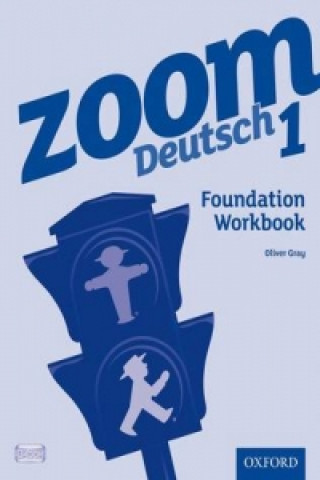 Könyv Zoom Deutsch 1 Foundation Workbook Oliver Gray