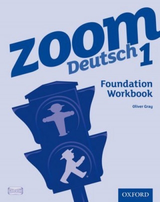 Könyv Zoom Deutsch 1 Foundation Workbook (8 Pack) Oliver Gray