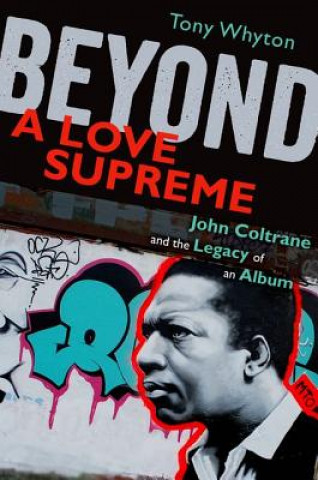 Kniha Beyond A Love Supreme Tony Whyton