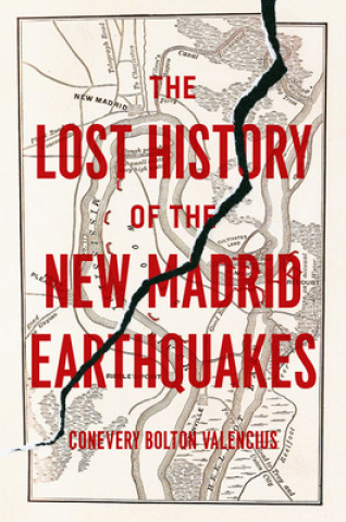 Książka Lost History of the New Madrid Earthquakes Conevery Bolton Valencius