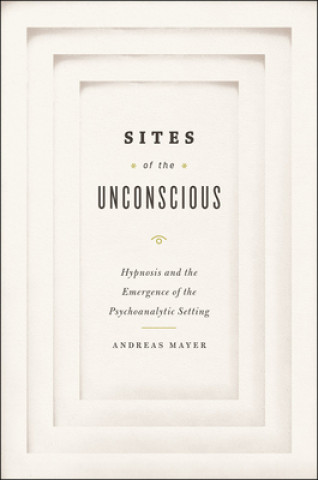 Kniha Sites of the Unconscious Andreas Mayer