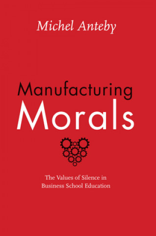 Könyv Manufacturing Morals Michel Anteby