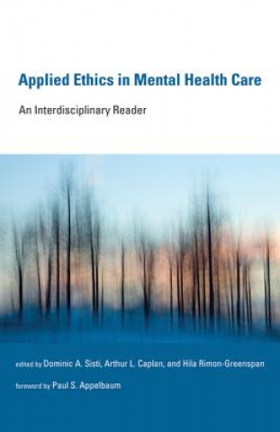 Kniha Applied Ethics in Mental Health Care Dominic A Sisti