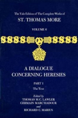 Könyv Yale Edition of The Complete Works of St. Thomas More Thomas More