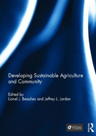 Könyv Developing Sustainable Agriculture and Community Jeffrey L Jordan