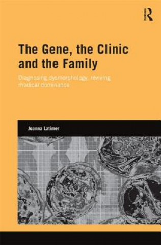 Kniha Gene, the Clinic, and the Family Joanna Latimer