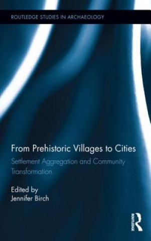 Kniha From Prehistoric Villages to Cities Jennifer Birch