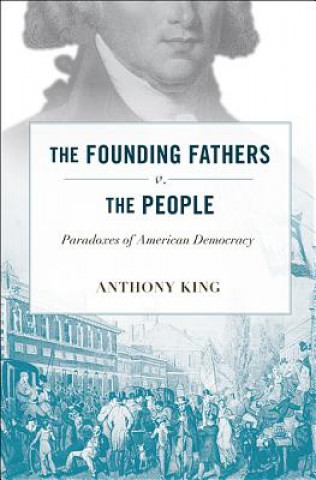 Könyv Founding Fathers v. the People Anthony King