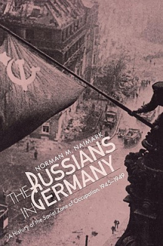 Carte Russians in Germany Norman M. Naimark