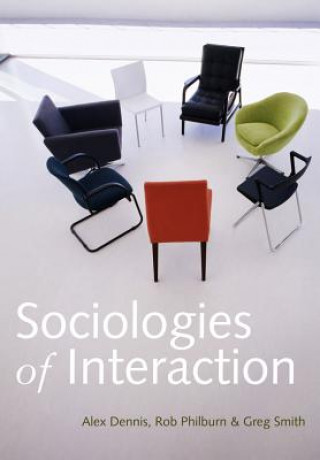 Könyv Sociologies of Interaction Alex Dennis
