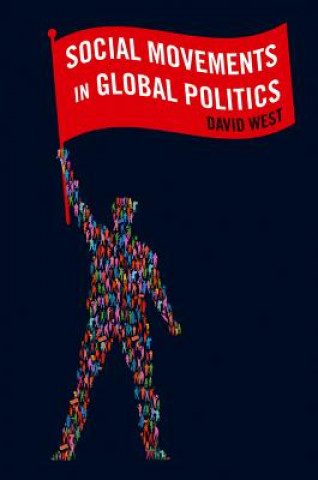 Kniha Social Movements in Global Politics David West