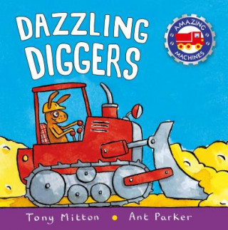 Kniha AMAZING MACH DAZZLING DIGGERS Tony Mitton