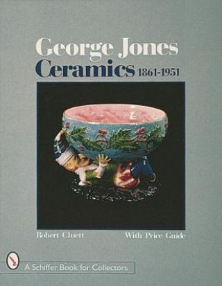 Kniha George Jones Ceramics 1861-1951 Robert Cluett