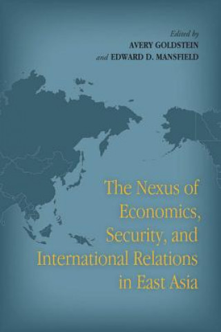 Kniha Nexus of Economics, Security, and International Relations in East Asia Avery Goldstein