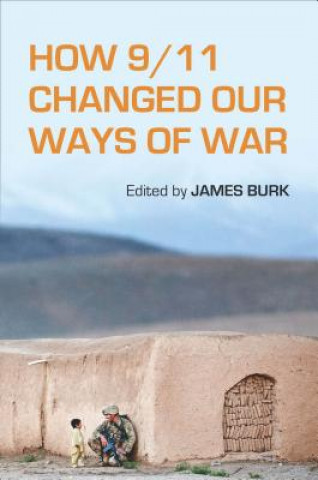 Kniha How 9/11 Changed Our Ways of War James Burk