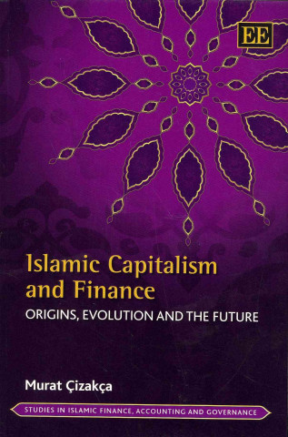 Kniha Islamic Capitalism and Finance - Origins, Evolution and the Future Murat Cizakca