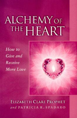 Könyv Alchemy of the Heart Elizabeth Clare Prophet