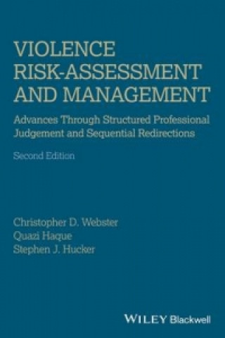 Kniha Violence Risk-Assessment and Management - Advances Through Structured Professional Judgement and Sequential Redirections, 2e Christopher D Webster