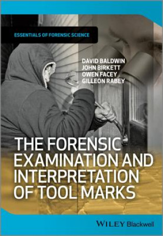 Carte Forensic Examination and Interpretation of Tool Marks David Baldwin