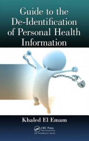 Buch Guide to the De-Identification of Personal Health Information Khaled El Emam