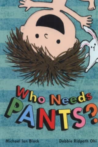 Livre Who Needs Pants? Michael Ian Black & Debbie Ridpath Ohi