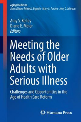 Libro Meeting the Needs of Older Adults with Serious Illness Amy S. Kelley