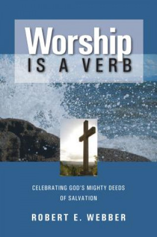 Kniha Worship is a Verb Robert E Webber