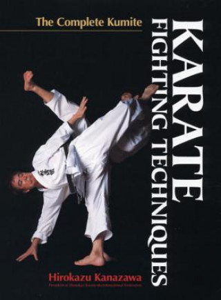 Kniha Karate Fighting Techniques: The Complete Kumite Hirokazu Kanazawa