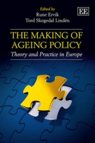 Книга Making of Ageing Policy - Theory and Practice in Europe Rune Ervik