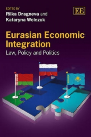 Kniha Eurasian Economic Integration - Law, Policy and Politics Rilka Dragneva
